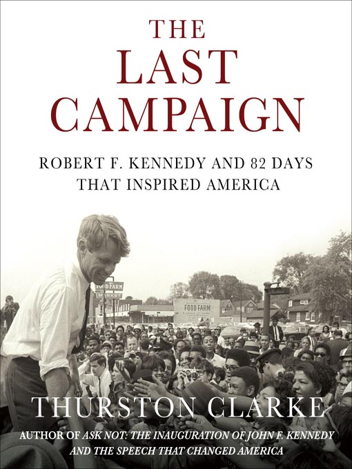 Title details for The Last Campaign by Thurston Clarke - Wait list